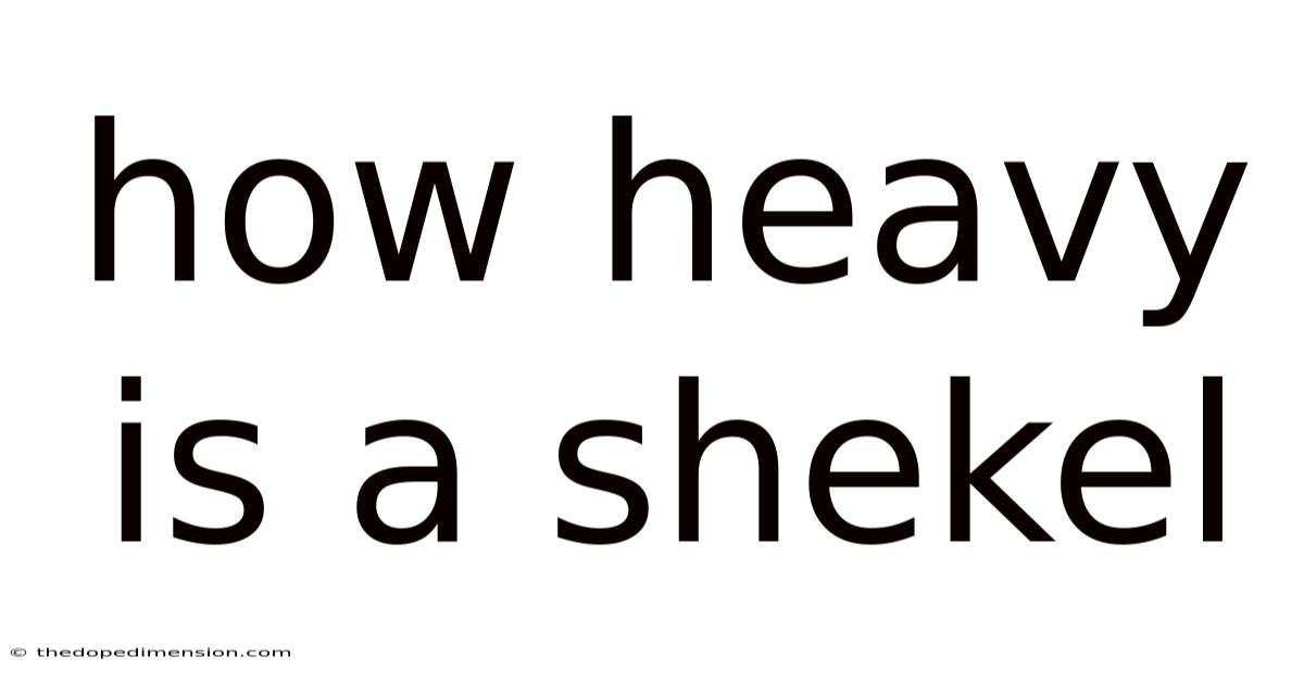 How Heavy Is A Shekel