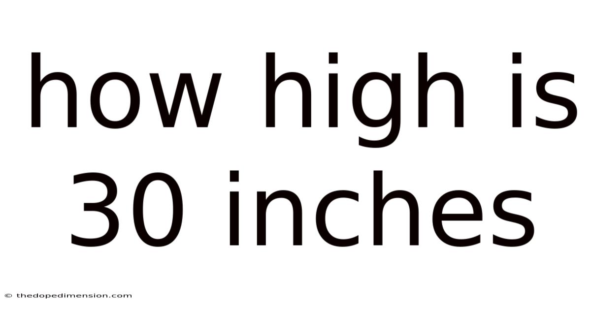 How High Is 30 Inches