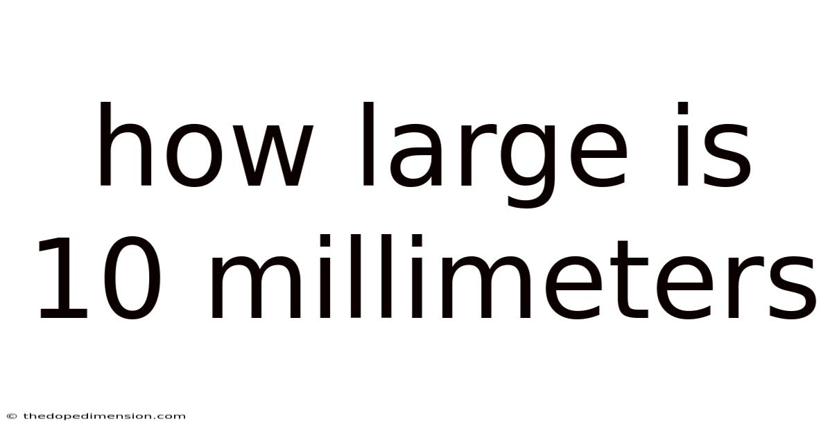 How Large Is 10 Millimeters