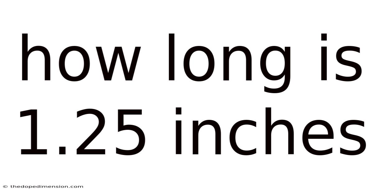 How Long Is 1.25 Inches
