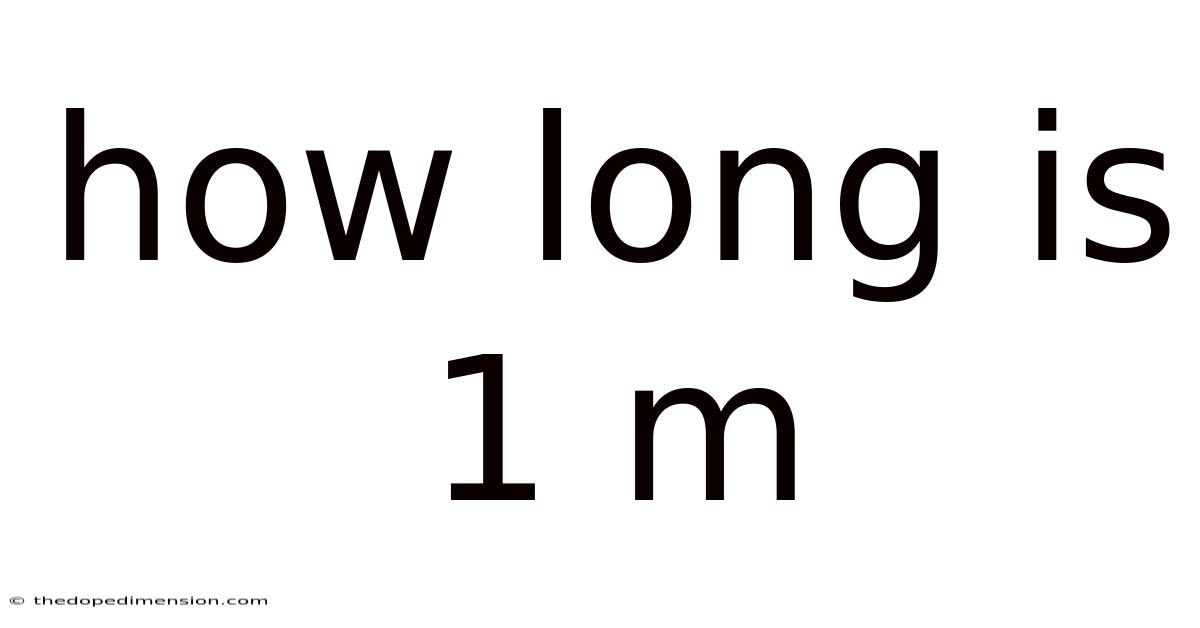 How Long Is 1 M