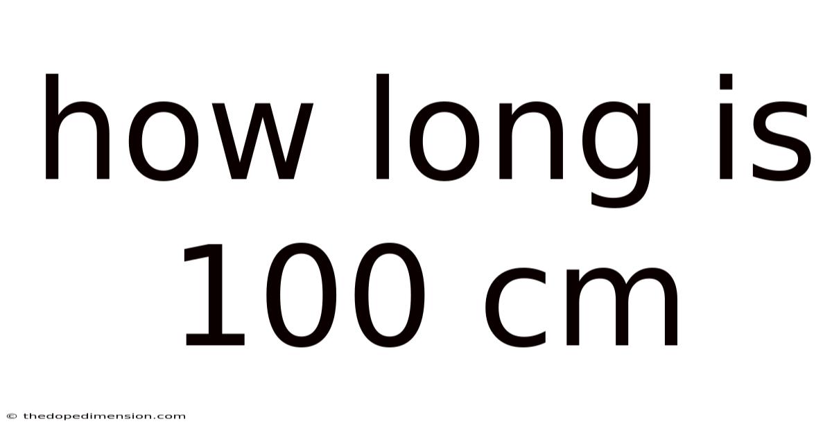 How Long Is 100 Cm