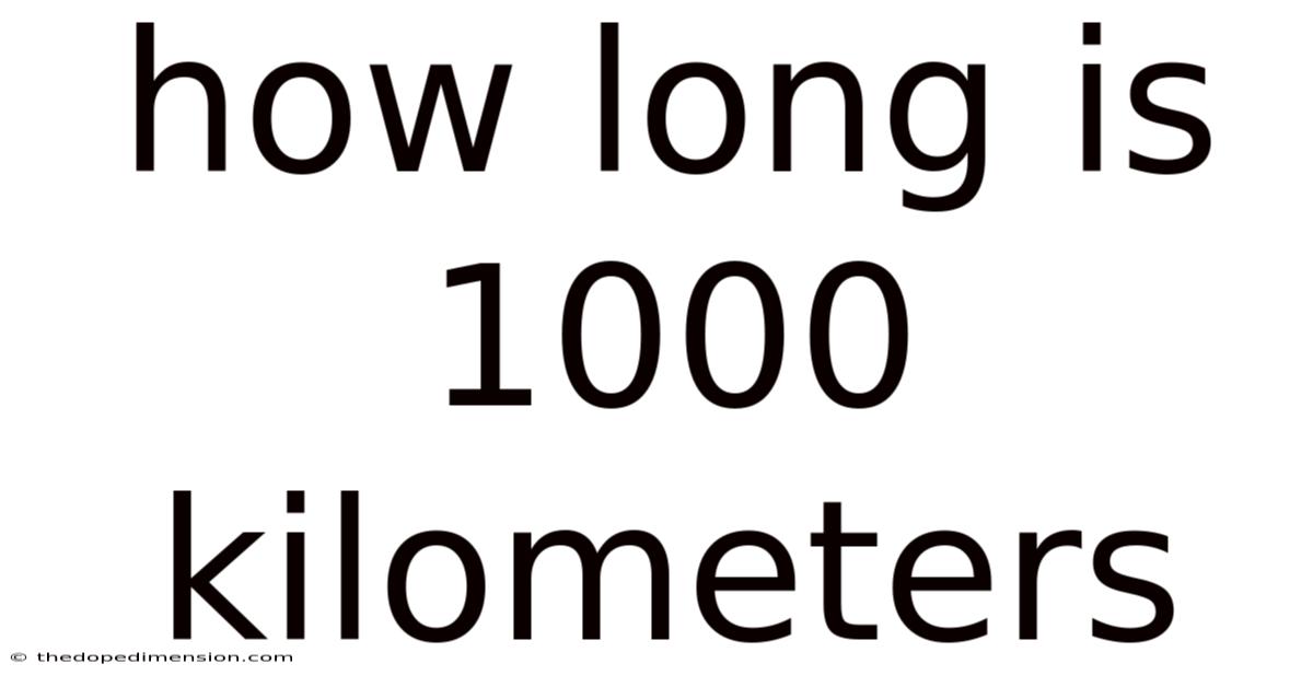 How Long Is 1000 Kilometers