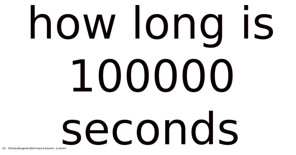 How Long Is 100000 Seconds