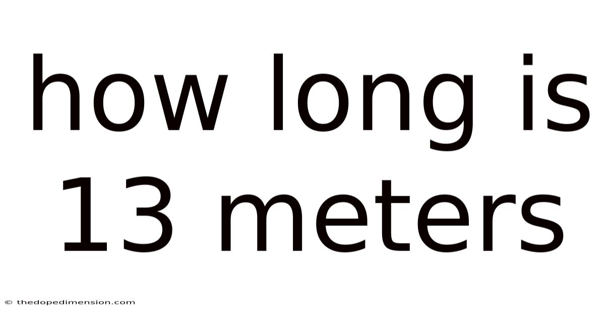 How Long Is 13 Meters