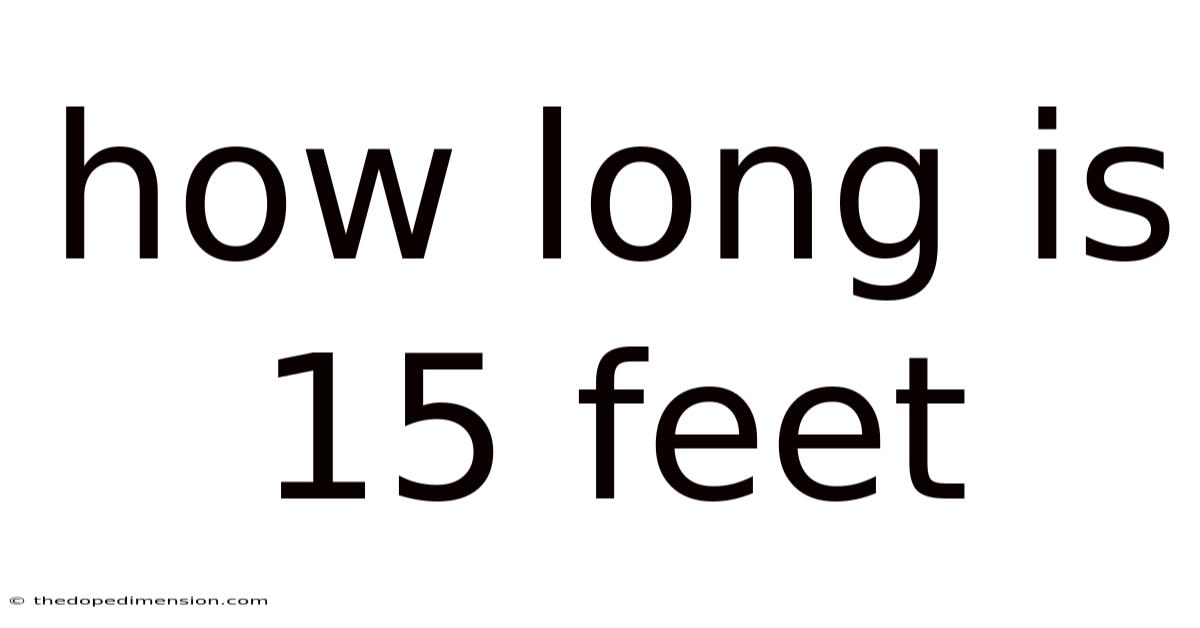 How Long Is 15 Feet