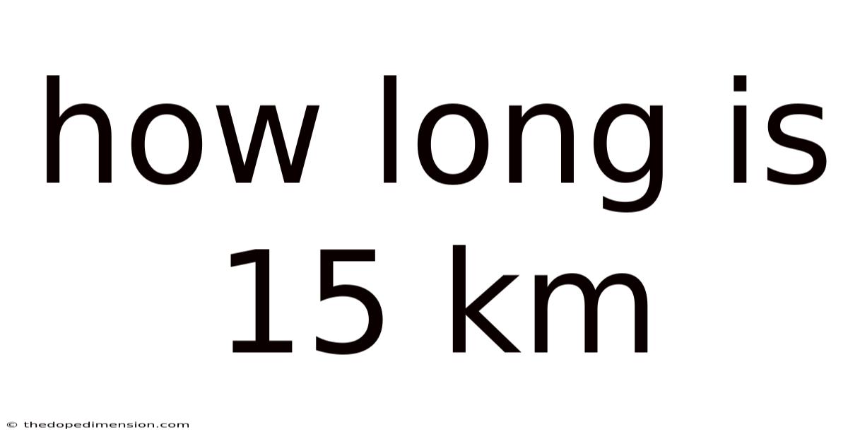 How Long Is 15 Km