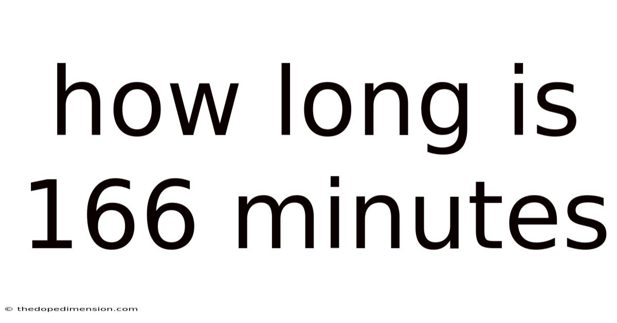 How Long Is 166 Minutes