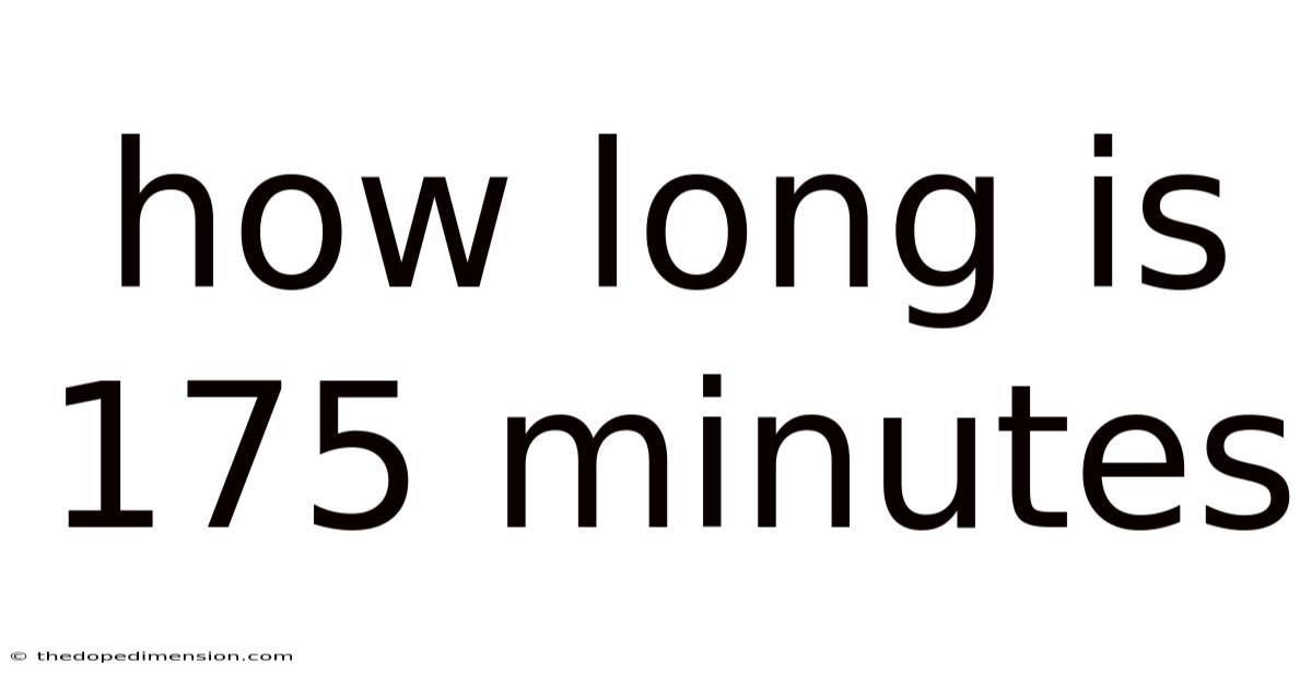 How Long Is 175 Minutes