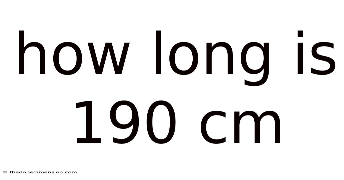 How Long Is 190 Cm