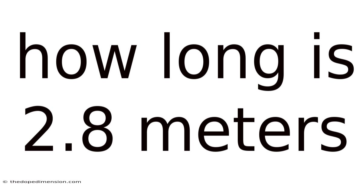 How Long Is 2.8 Meters