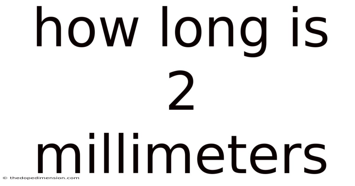 How Long Is 2 Millimeters