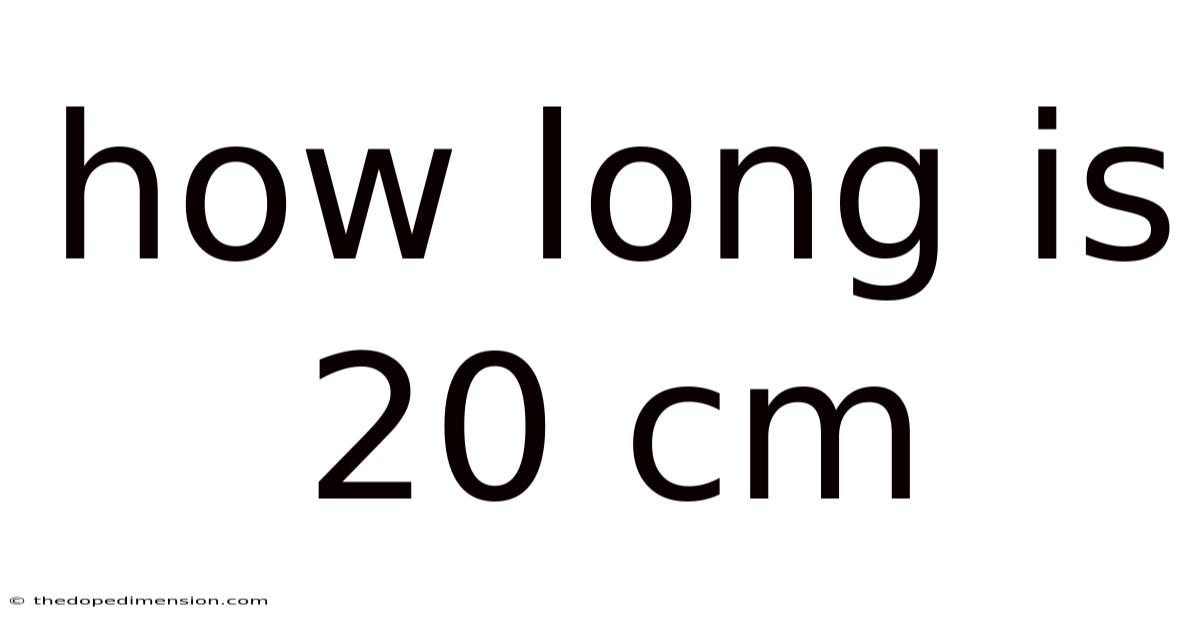 How Long Is 20 Cm