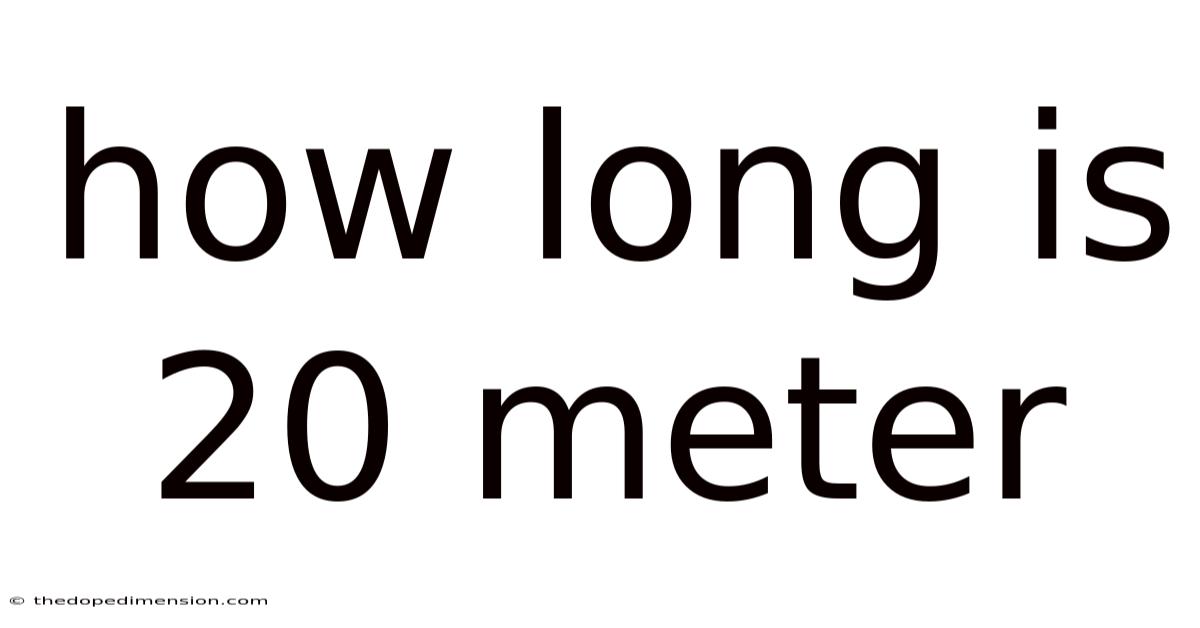 How Long Is 20 Meter