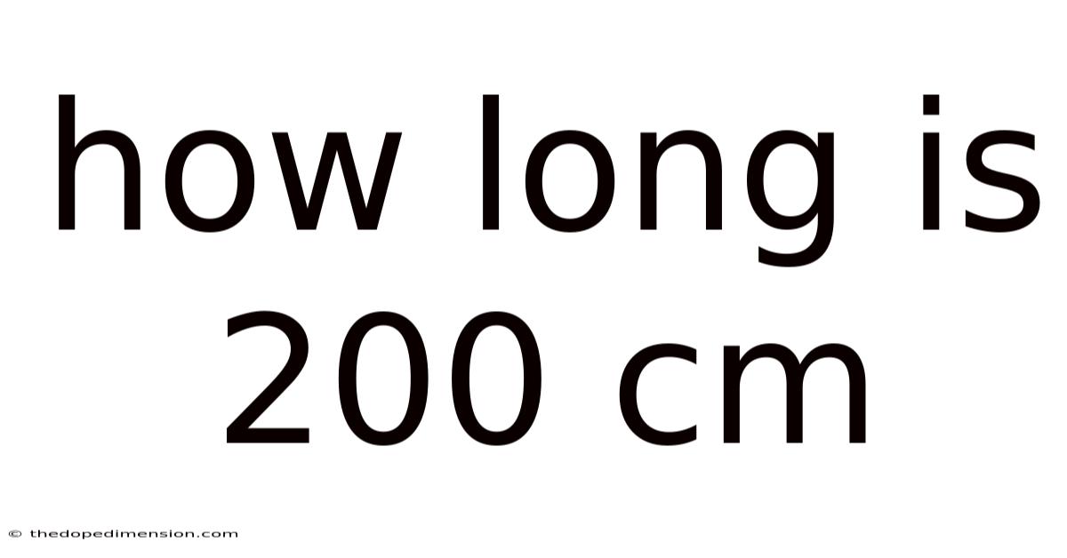 How Long Is 200 Cm