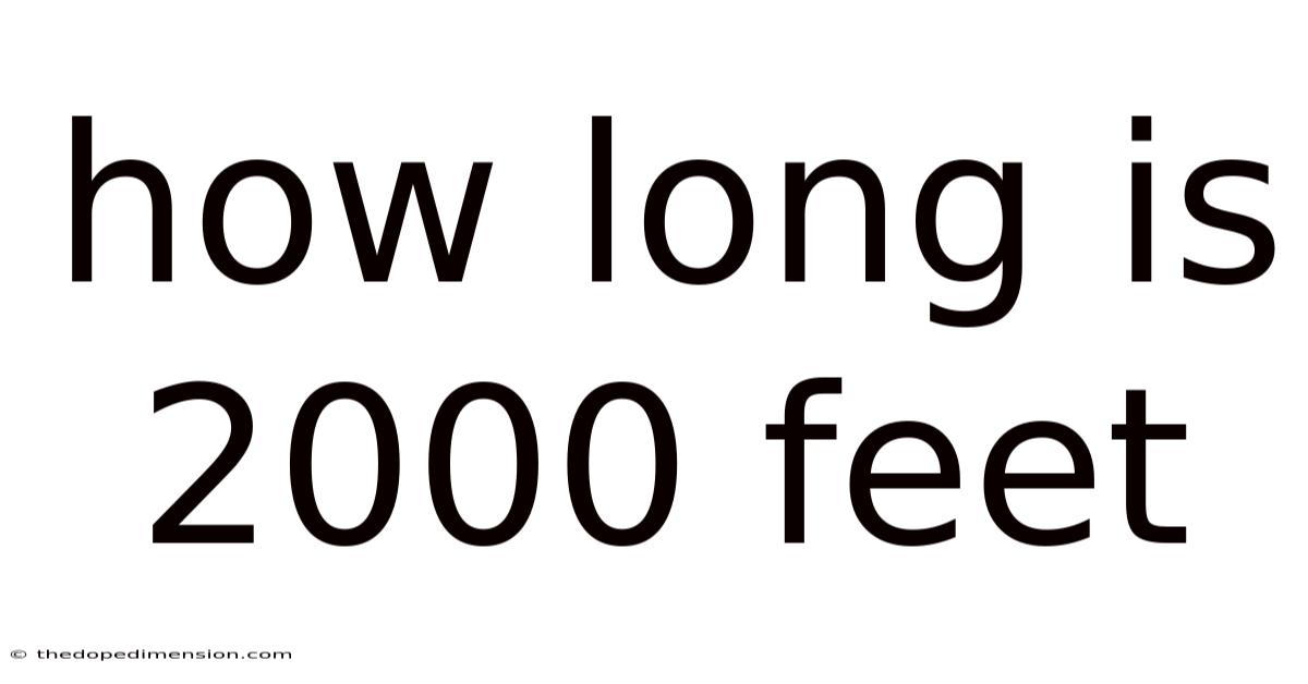 How Long Is 2000 Feet