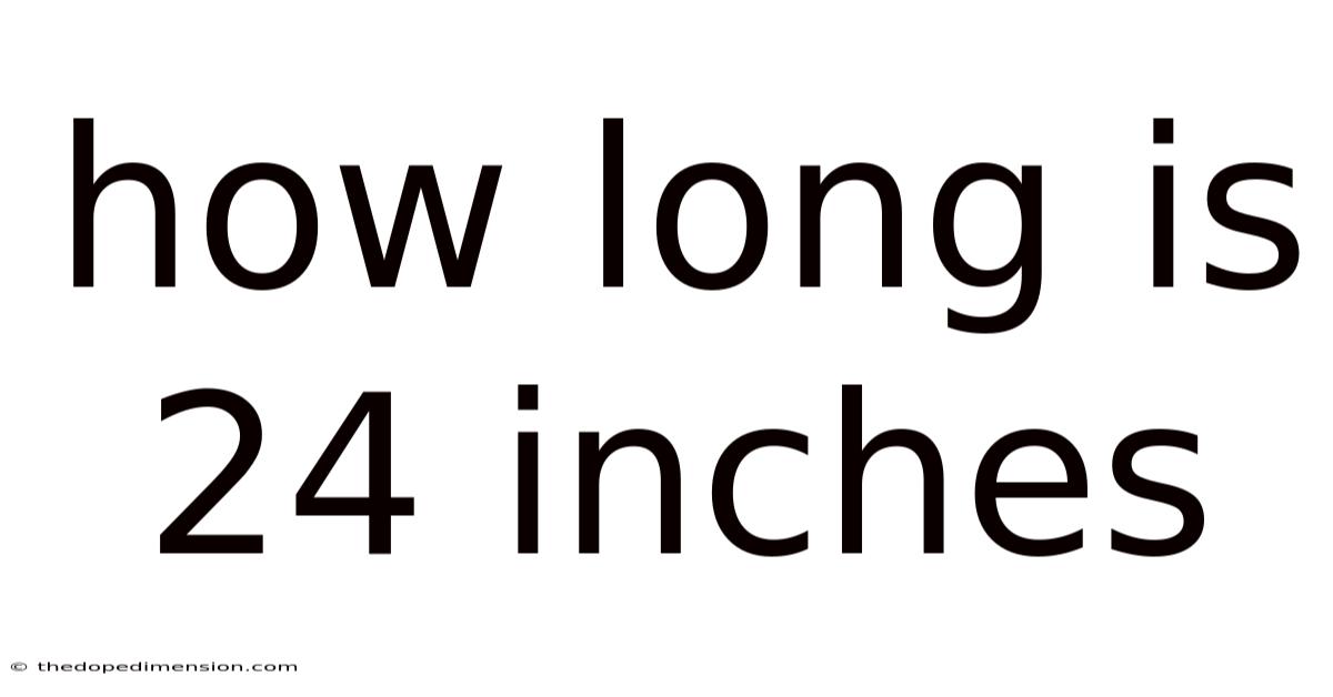 How Long Is 24 Inches