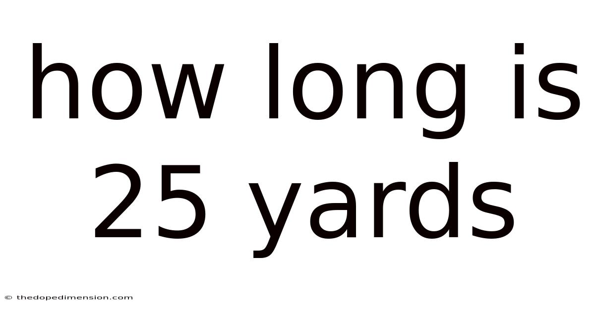 How Long Is 25 Yards