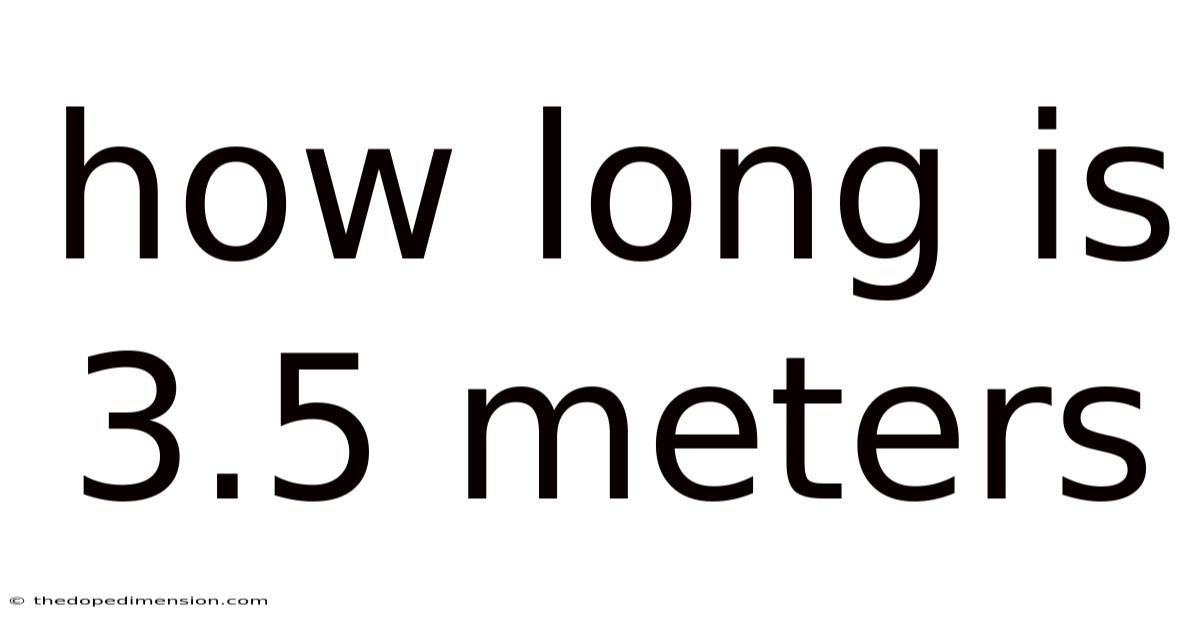 How Long Is 3.5 Meters