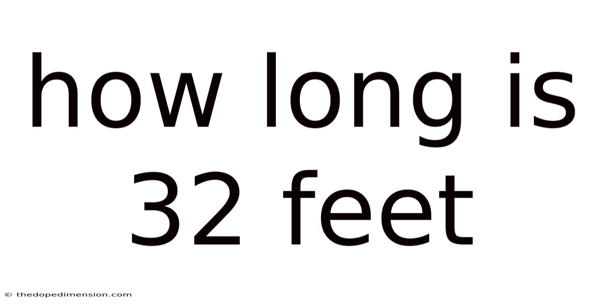 How Long Is 32 Feet