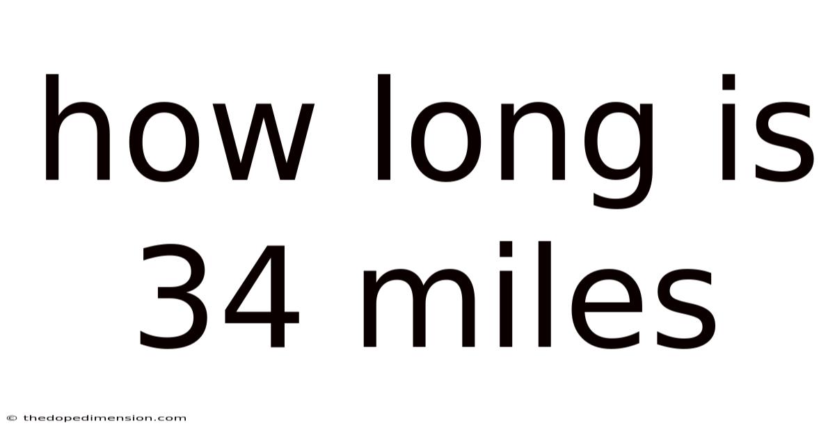 How Long Is 34 Miles