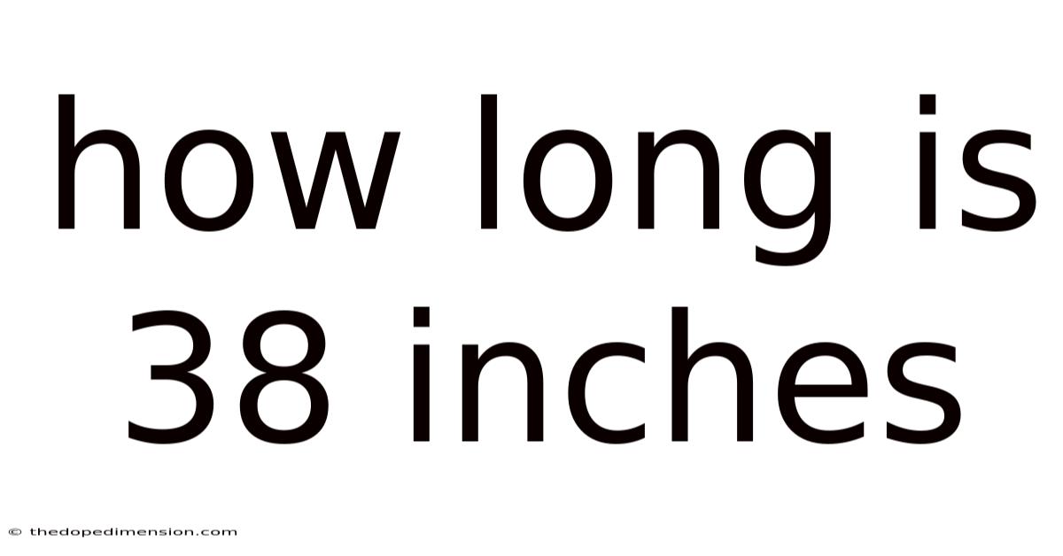 How Long Is 38 Inches