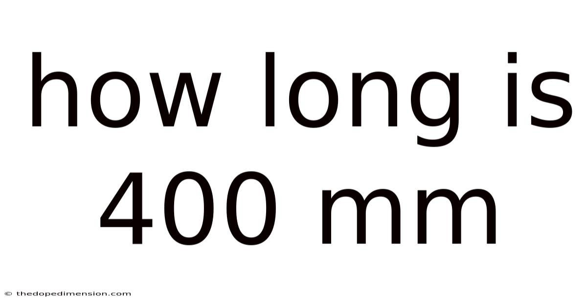 How Long Is 400 Mm