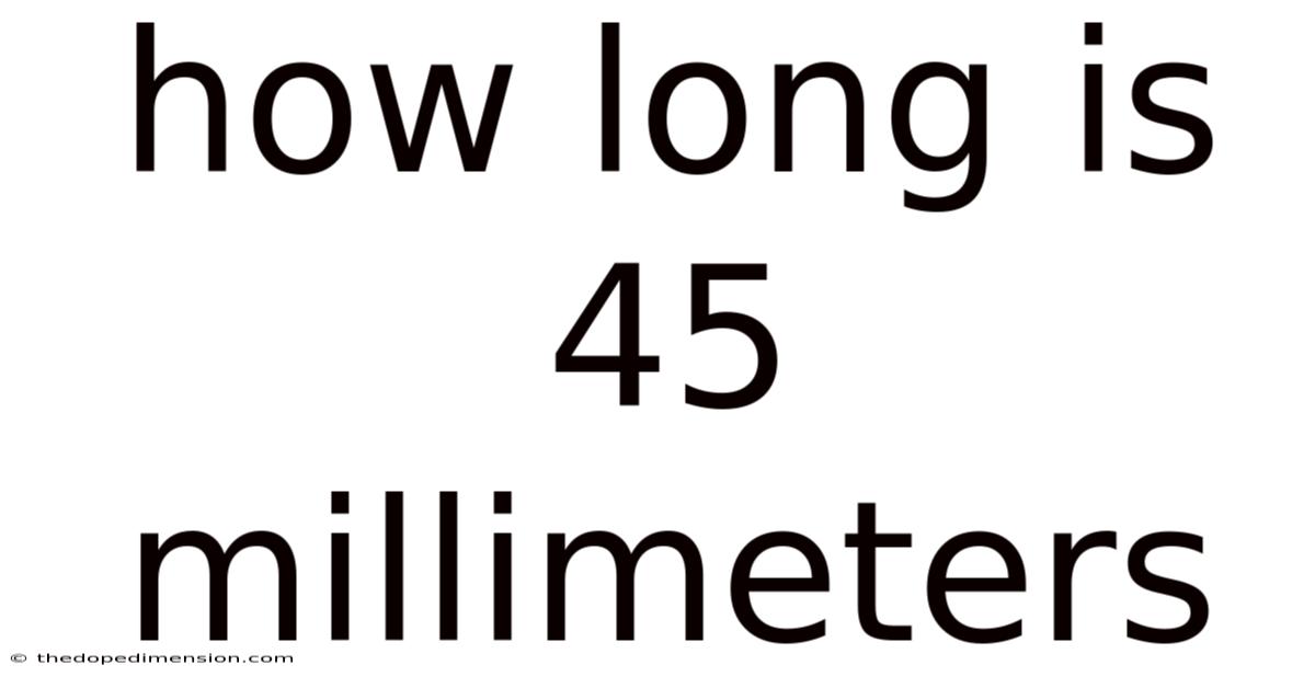 How Long Is 45 Millimeters