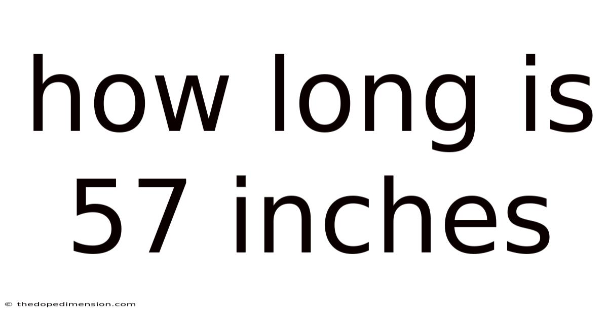 How Long Is 57 Inches