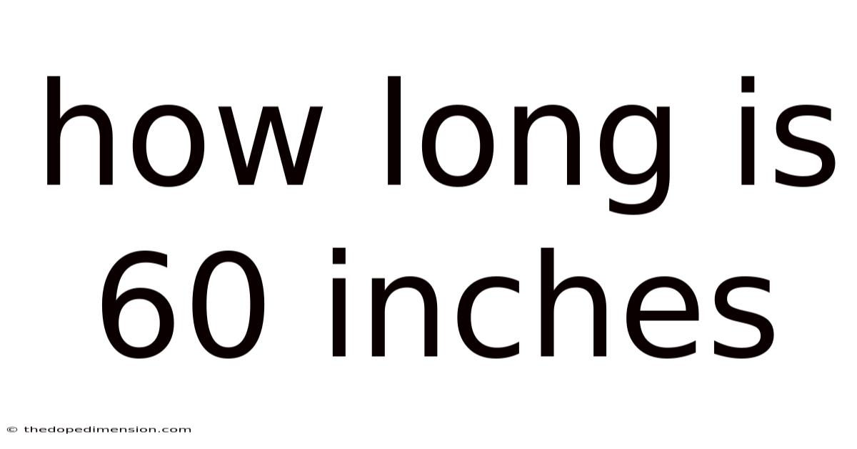 How Long Is 60 Inches