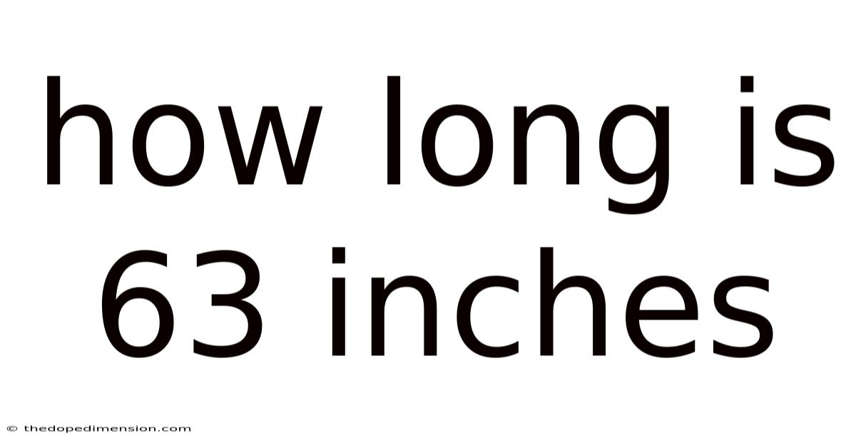 How Long Is 63 Inches