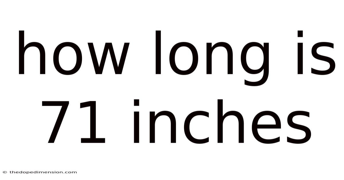 How Long Is 71 Inches