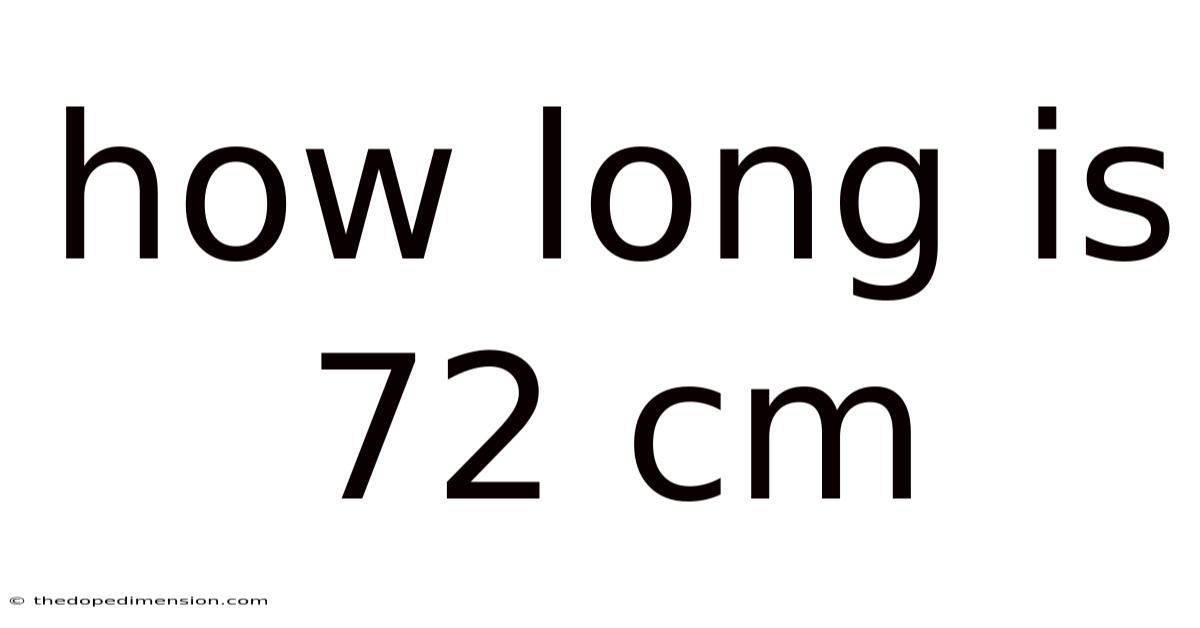 How Long Is 72 Cm