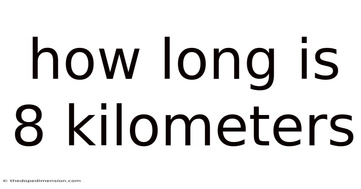How Long Is 8 Kilometers