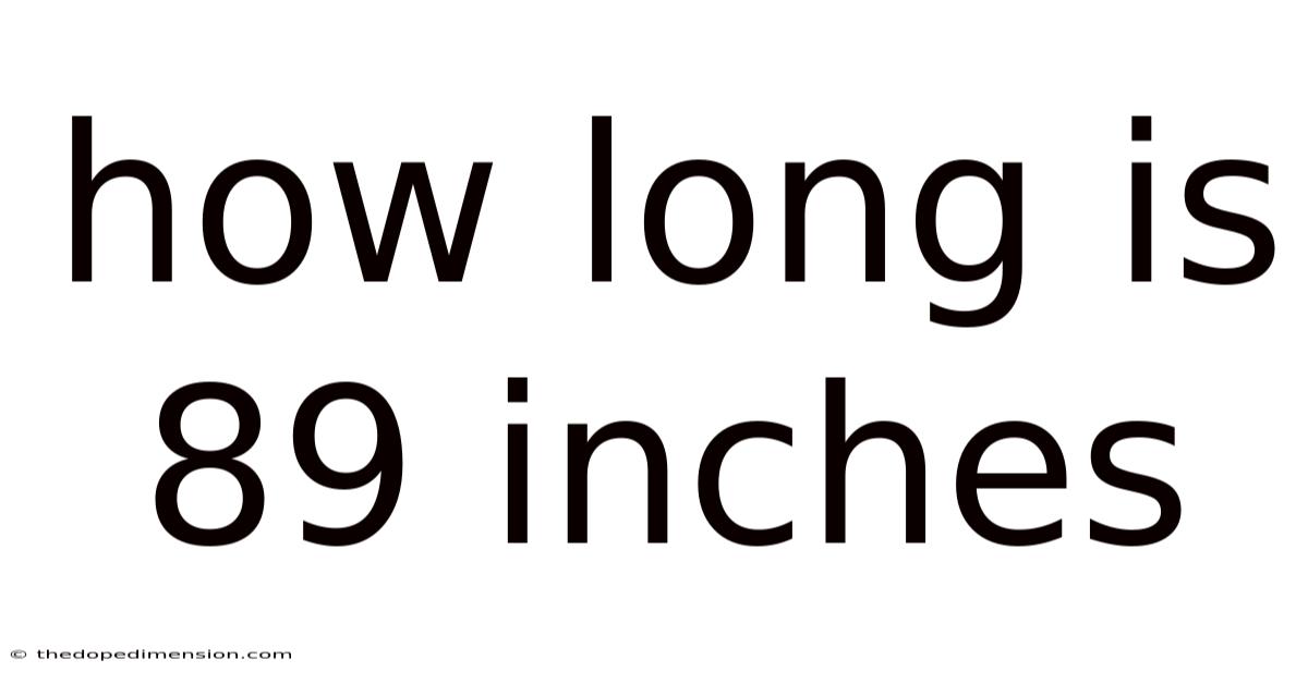 How Long Is 89 Inches