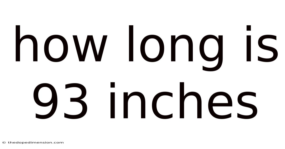 How Long Is 93 Inches