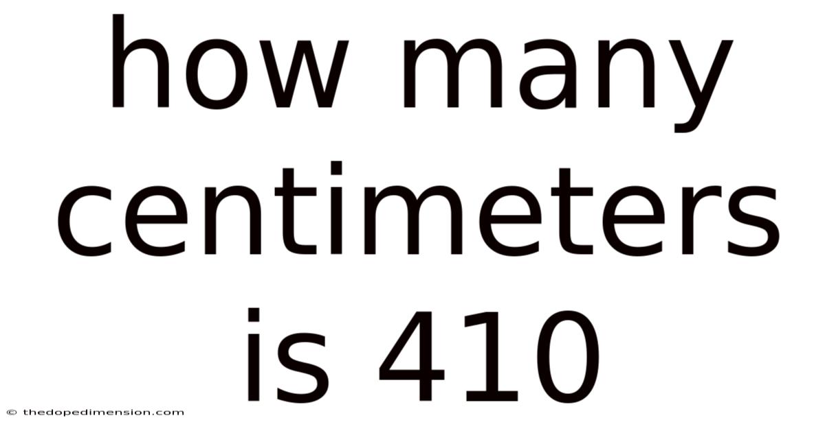 How Many Centimeters Is 410