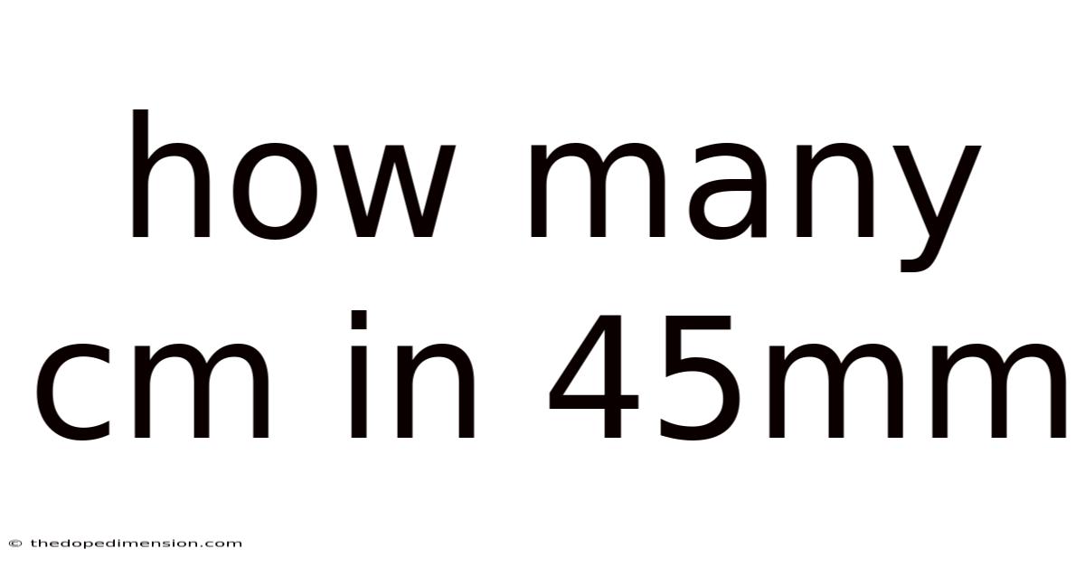 How Many Cm In 45mm