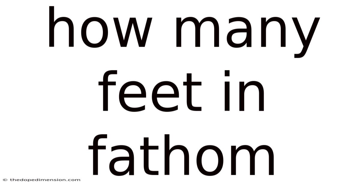 How Many Feet In Fathom