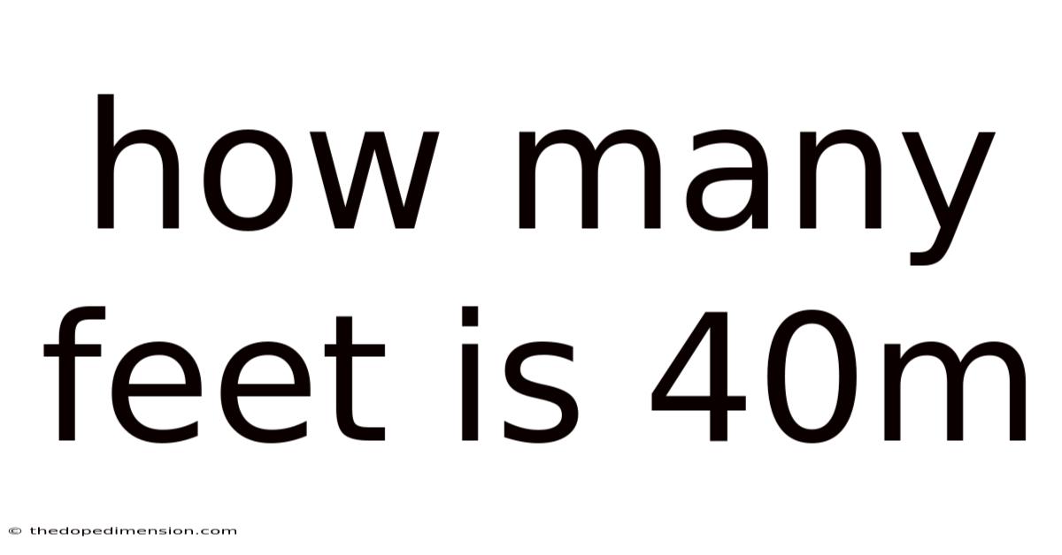 How Many Feet Is 40m