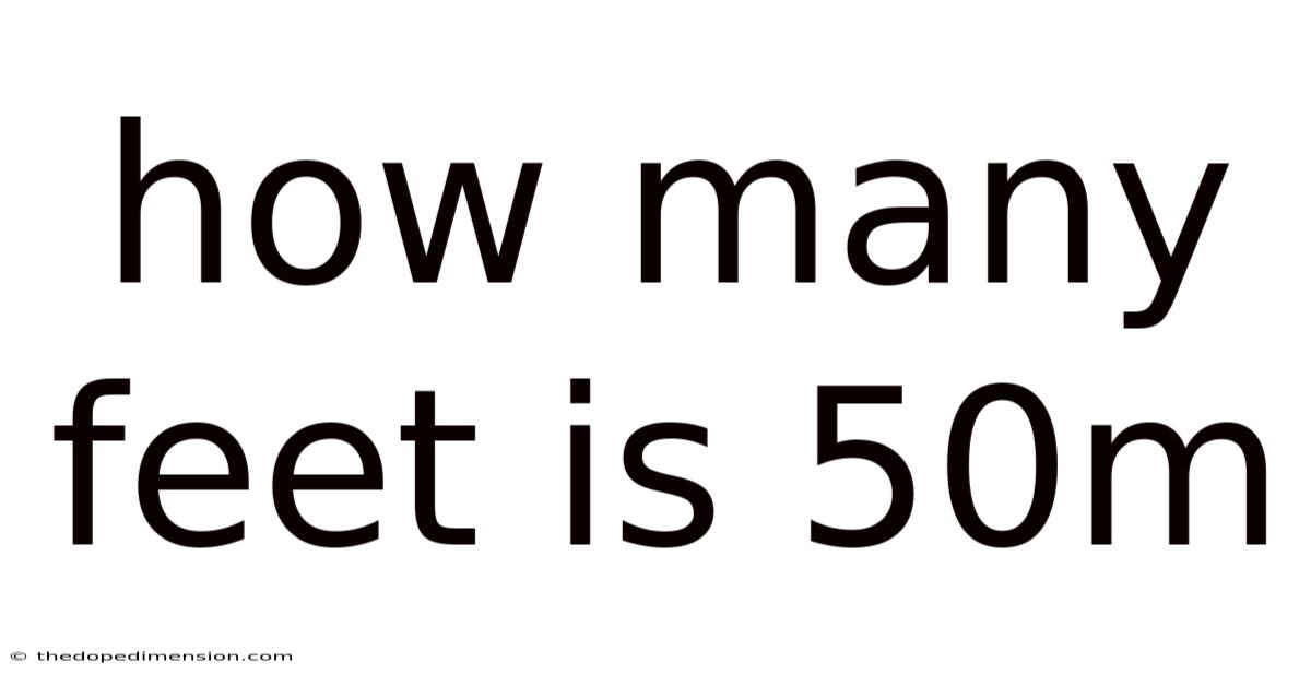 How Many Feet Is 50m
