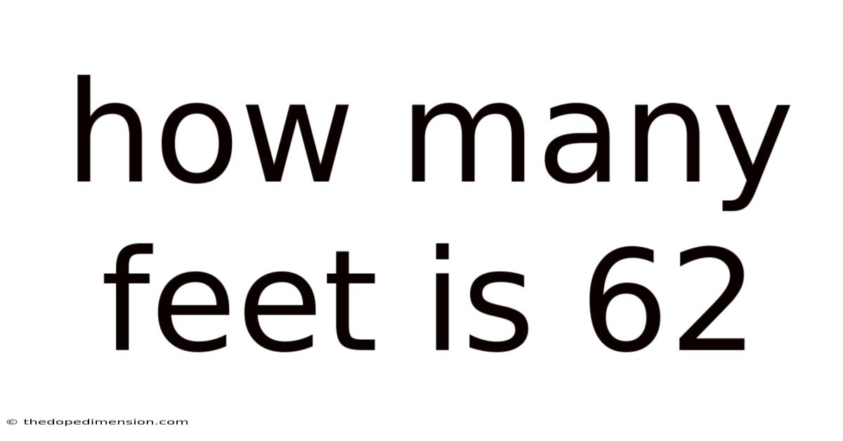 How Many Feet Is 62