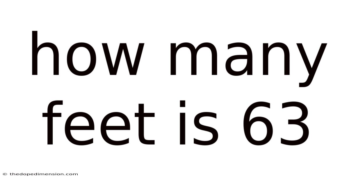 How Many Feet Is 63