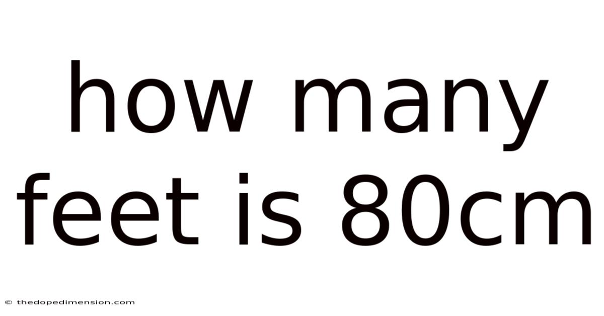 How Many Feet Is 80cm