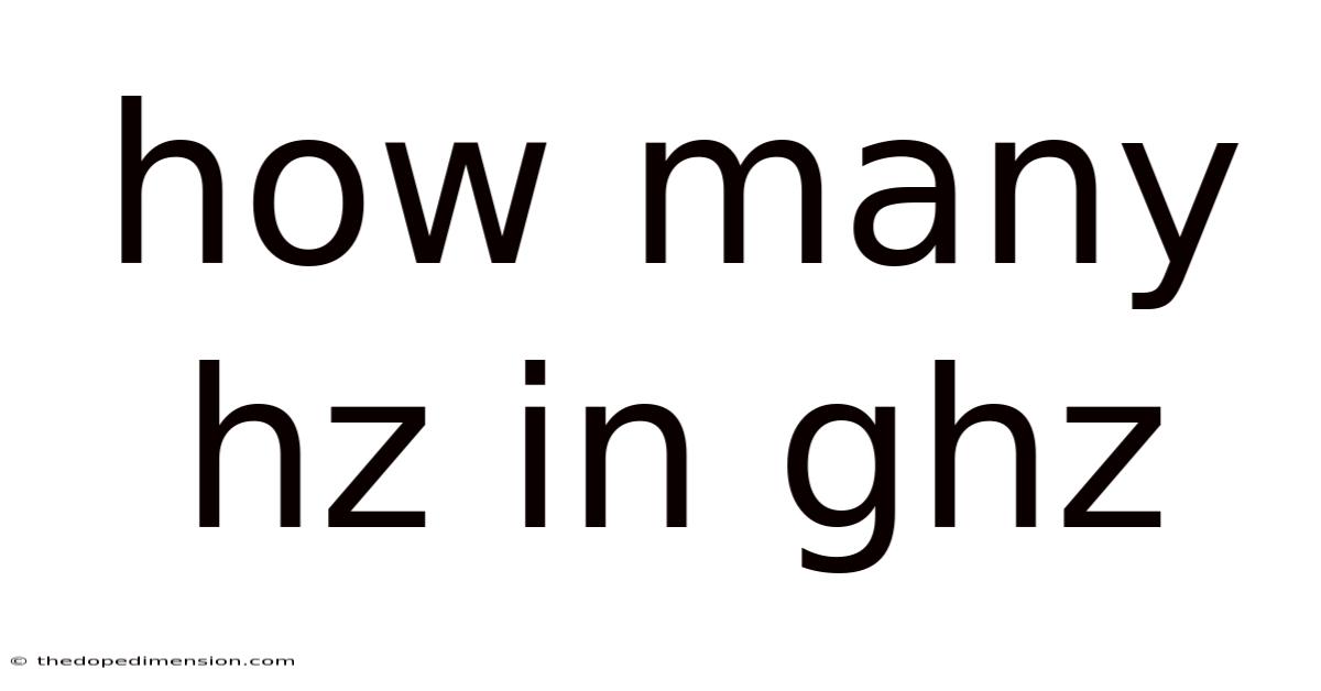 How Many Hz In Ghz