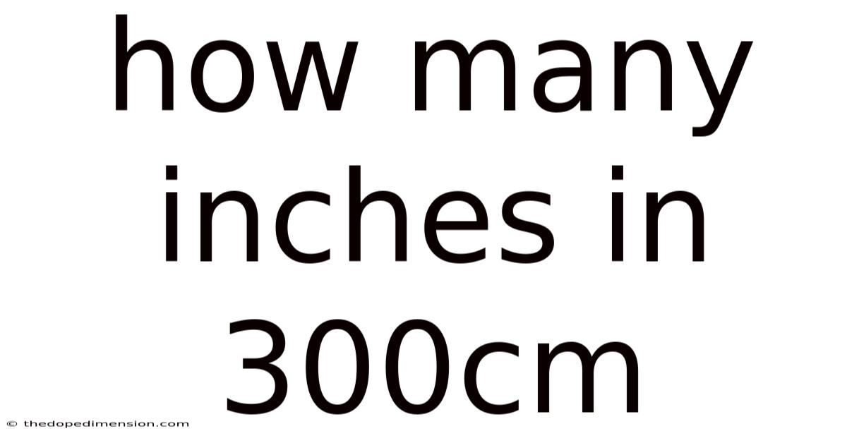 How Many Inches In 300cm