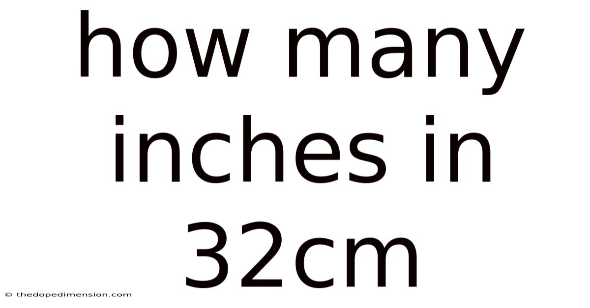 How Many Inches In 32cm