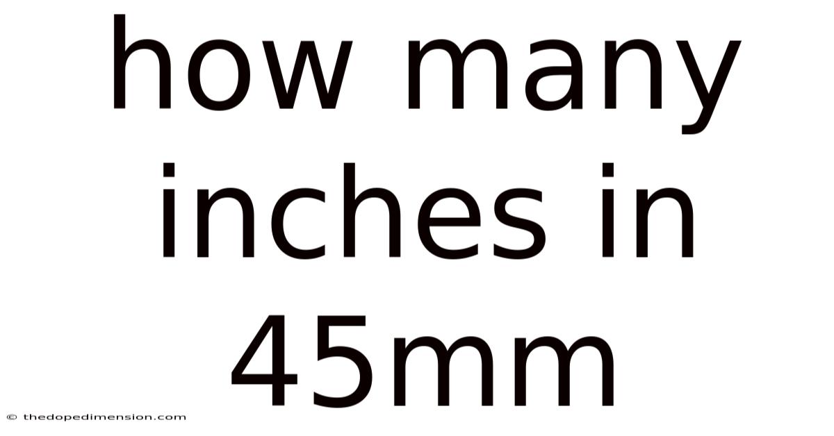 How Many Inches In 45mm