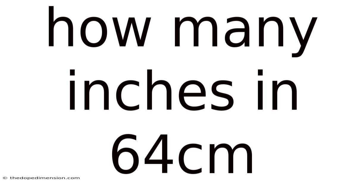 How Many Inches In 64cm