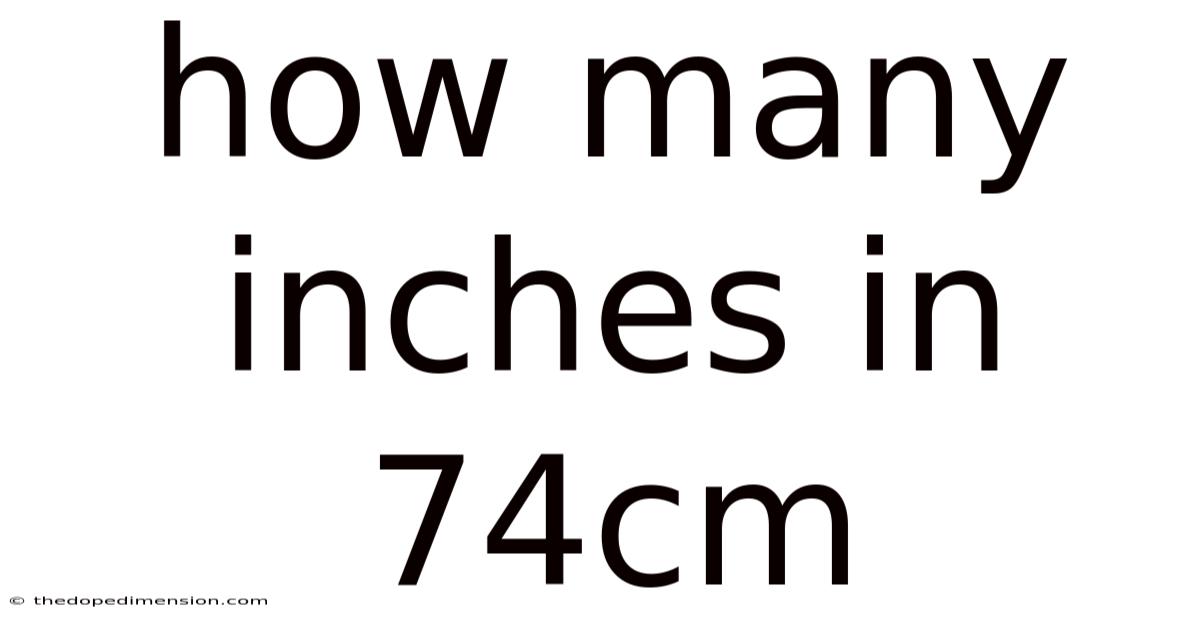 How Many Inches In 74cm